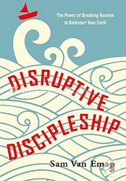 Disruptive Discipleship: The Power of Breaking Routine to Kickstart Your Faith image