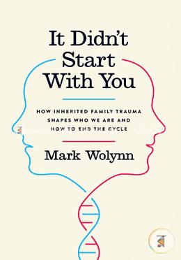 It Didn't Start with You: How Inherited Family Trauma Shapes Who We Are and How to End the Cycle image
