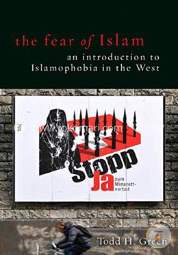 The Fear of Islam: An Introduction to Islamophobia in the West  image