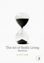 The Art of Really Living Manifesto: Reversing the Acceleration of Time