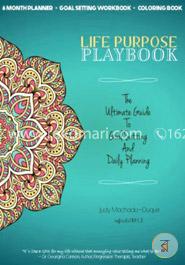 Life Purpose Playbook: The Ultimate Guide to Goal Setting and Daily Planning 