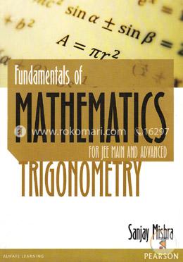 Fundamentals of Mathematics - Trigonometry, For JEE Main and Advanced image