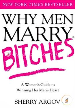 Why Men Marry Bitches: A Woman's Guide to Winning Her Man's Heart image