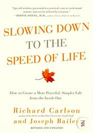Slowing Down to the Speed of Life: How to Create a More Peaceful, Simpler Life from the Inside Out image