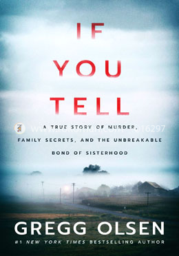If You Tell: A True Story of Murder, Family Secrets, and the Unbreakable Bond of Sisterhood image