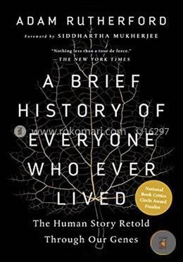 A Brief History of Everyone Who Ever Lived: The Human Story Retold Through Our Genes