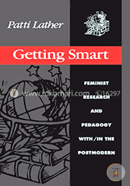 Getting Smart: Feminist Research and Pedagogy within/in the Postmodern (Paperback) image