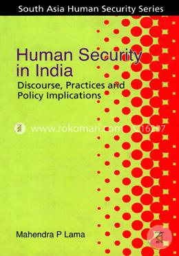 Human Security in India : Discourse, Practics and Policy Implications image