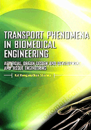 Transport Phenomena in Biomedical Engineering : Artificial Organ Design and Development and Tissue Engineering image