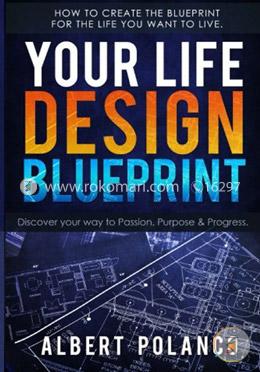 Your Life Design Blueprint: How to Create the Blueprint for the Life You Want to Live  image