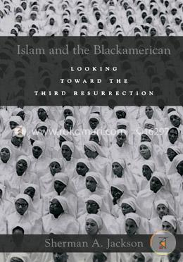 Islam and the Blackamerican: Looking Toward the Third Resurrection