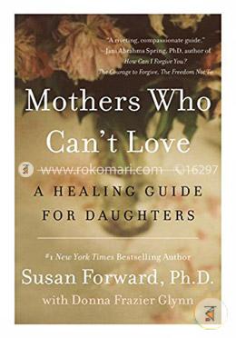 Mothers Who Can't Love: A Healing Guide for Daughters image