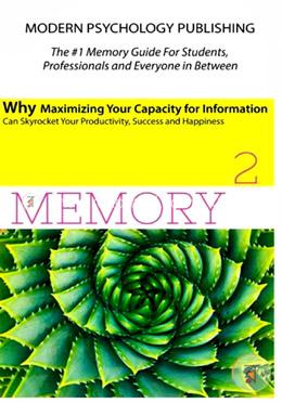 Memory Squared: Why Maximizing Your Capacity for Information Can Skyrocket Your Productivity, Success and Happiness image