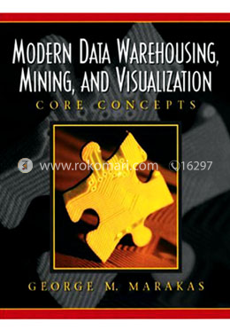 Modern Data Warehousing, Mining, and Visualization : Core Concepts image