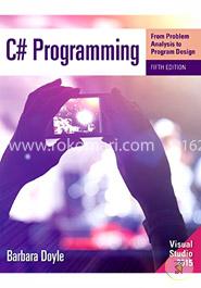 C# Programming: From Problem Analysis to Program Design image