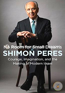 No Room for Small Dreams: Courage, Imagination, and the Making of Modern Israel image