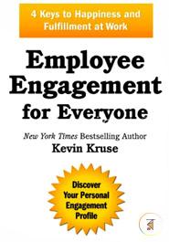 Employee Engagement for Everyone: 4 Keys to Happiness and Fulfillment at Work image