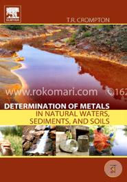 Determination of Metals in Natural Waters, Sediments, and Soils