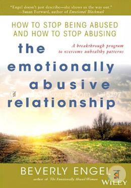 The Emotionally Abusive Relationship: How to Stop Being Abused and How to Stop Abusing image