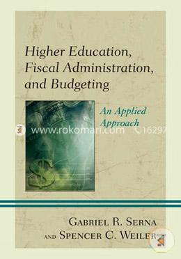 Higher Education, Fiscal Administration, and Budgeting: An Applied Approach image