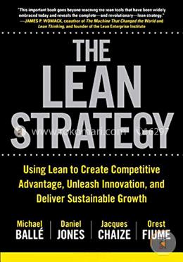 The Lean Strategy: Using Lean to Create Competitive Advantage, Unleash Innovation, and Deliver Sustainable Growth (Business Books) image