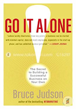 Go It Alone!: The Secret to Building a Successful Business on Your Own image