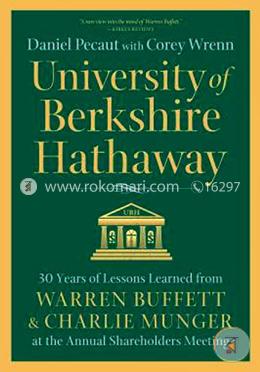 University of Berkshire Hathaway: 30 Years of Lessons Learned from Warren Buffett and Charlie Munger at the Annual Shareholders Meeting image