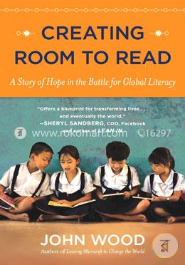 Creating Room To Read: A Story Of Hope In The Battle For Global Literacy image