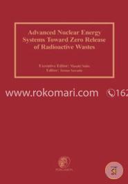 Advanced Nuclear Energy Systems Toward Zero Release of Radioactive Wastes image