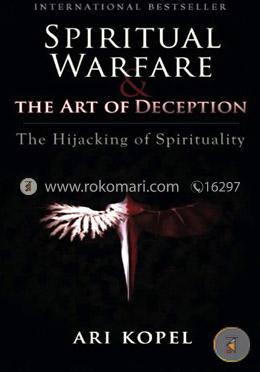Spiritual Warfare and the Art of Deception: The Hijacking of Spirituality image