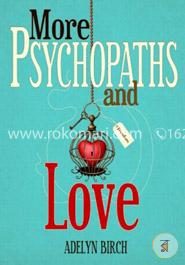 More Psychopaths and Love: Essays to insipre healing, empowerment and self-discovery for survivors of psychopathic abuse (Volume 2) image