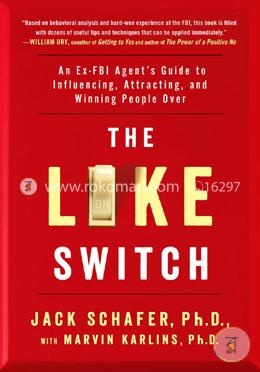 The Like Switch: An Ex-FBI Agent’s Guide to Influencing, Attracting, and Winning People Over image