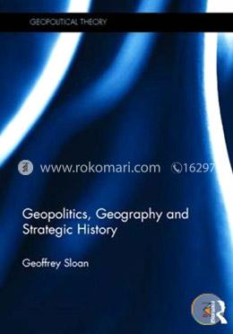 Geopolitics, Geography and Strategic History (Geopolitical Theory) image