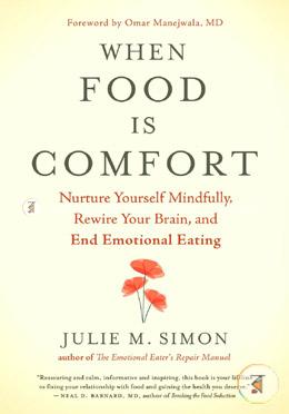 When Food Is Comfort: Nurture Yourself Mindfully, Rewire Your Brain, and End Emotional Eating image