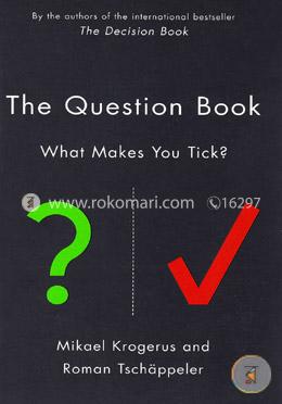The Question Book: Who Makes You Tick? (By The Authors Of The International Bestseller The Decision Book) image