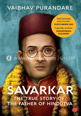 Savarkar: The True Story of the Father of Hindutva image
