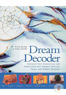 Dream Decoder: Interpret Your Unconscious and Understand Your Deepest Desires, Fears, and Hidden Emotions image