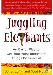 Juggling Elephants: An Easier Way to Get Your Most Important Things Done--Now! image