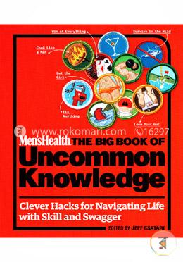 Men's Health: The Big Book of Uncommon Knowledge: Clever Hacks for Navigating Life with Skill and Swagger! image
