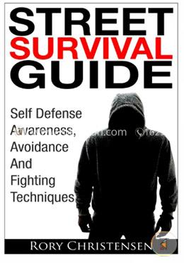 Street Survival Guide: Self Defense Awareness, Avoidance and Fighting Techniques image