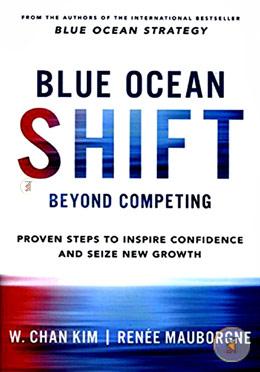 Blue Ocean Shift: Beyond Competing - Proven Steps to Inspire Confidence and Seize New Growth image