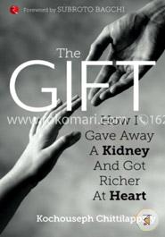 The Gift: How I Gave Away a Kidney and Got Richer at Heart image