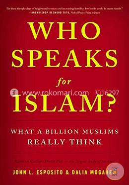 Who Speaks For Islam?: What a Billion Muslims Really Think image