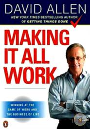 Making It All Work: Winning at the Game of Work and the Business of Life image