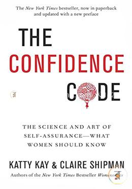 The Confidence Code: The Science and Art of Self-Assurance---What Women Should Know image