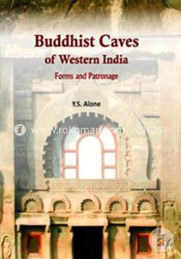 Buddhist Caves of Western India: Forms and Patronage