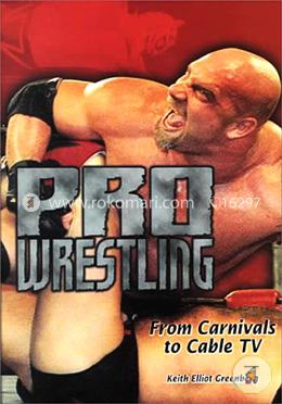 Pro Wrestling: From Carnivals to Cable TV (Lerners Sports Legacy Series)