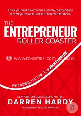 The Entrepreneur Roller Coaster: Why Now Is the Time to #Join the Ride image