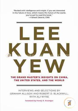 Lee Kuan Yew: The Grand Master's Insights on China, the United States, and the World image