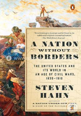A Nation Without Borders: The United States and Its World in an Age of Civil Wars, 1830-1910 image